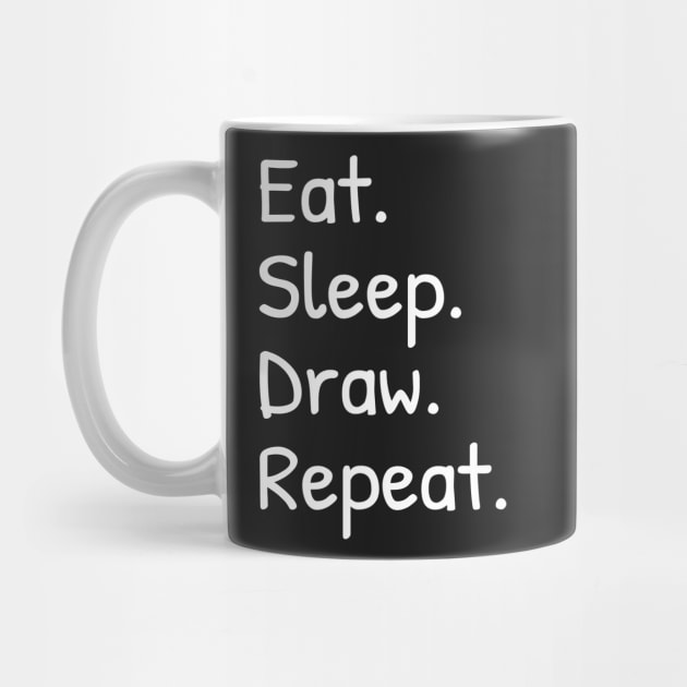 Eat Sleep Draw Repeat Funny by Islanr